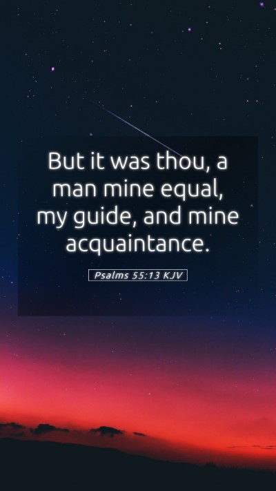 Picture 05 - Psalms 55:13 KJV Mobile Phone Wallpaper - But it was thou, a man mine equal, my guide, and - Mobile Bible Verse Wallpaper