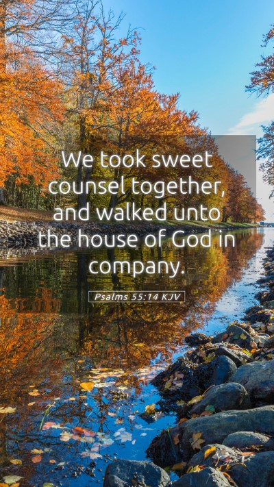 Picture 05 - Psalms 55:14 KJV Mobile Phone Wallpaper - We took sweet counsel together, and walked unto - Mobile Bible Verse Wallpaper