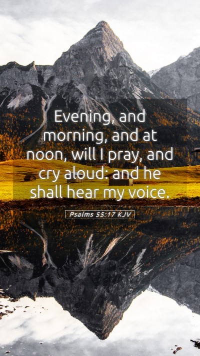 Picture 05 - Psalms 55:17 KJV Mobile Phone Wallpaper - Evening, and morning, and at noon, will I pray, - Mobile Bible Verse Wallpaper