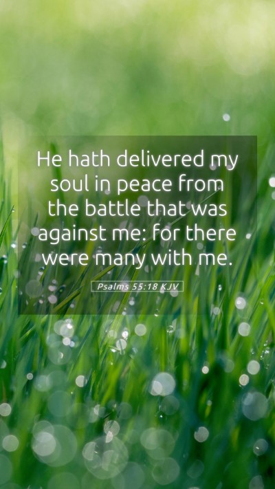 Picture 05 - Psalms 55:18 KJV Mobile Phone Wallpaper - He hath delivered my soul in peace from the - Mobile Bible Verse Wallpaper