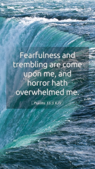 Picture 05 - Psalms 55:5 KJV Mobile Phone Wallpaper - Fearfulness and trembling are come upon me, and - Mobile Bible Verse Wallpaper