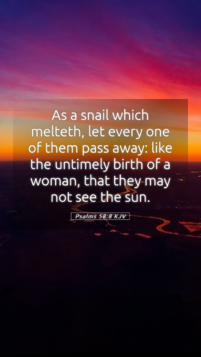 Picture 05 - Psalms 58:8 KJV Mobile Phone Wallpaper - As a snail which melteth, let every one of them - Mobile Bible Verse Wallpaper