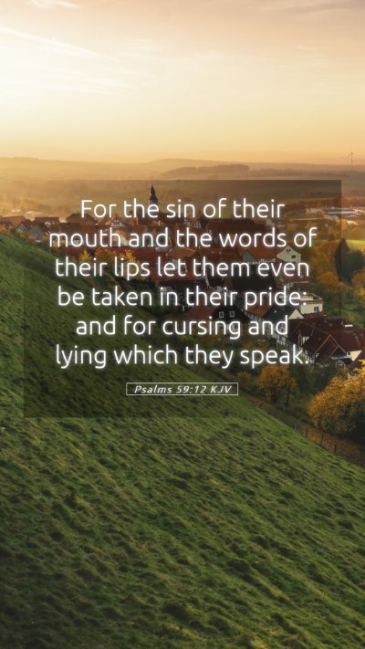 Picture 05 - Psalms 59:12 KJV Mobile Phone Wallpaper - For the sin of their mouth and the words of their - Mobile Bible Verse Wallpaper