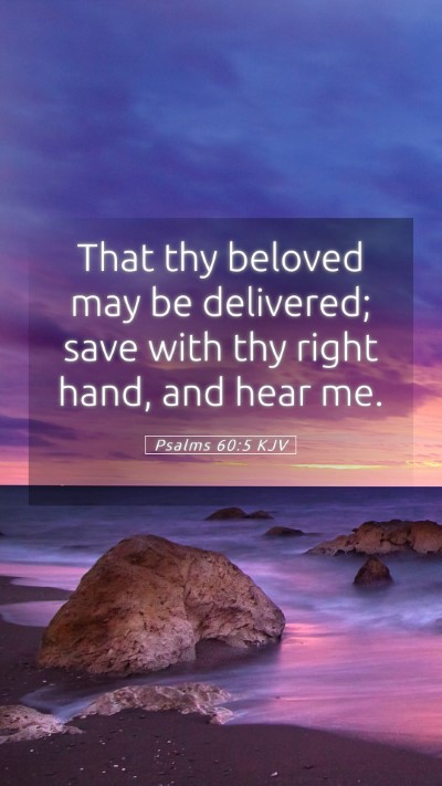 Picture 05 - Psalms 60:5 KJV Mobile Phone Wallpaper - That thy beloved may be delivered; save with thy - Mobile Bible Verse Wallpaper