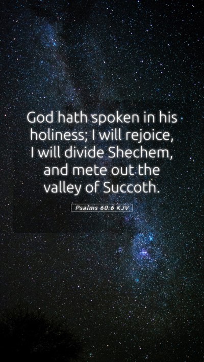 Picture 05 - Psalms 60:6 KJV Mobile Phone Wallpaper - God hath spoken in his holiness; I will rejoice, - Mobile Bible Verse Wallpaper