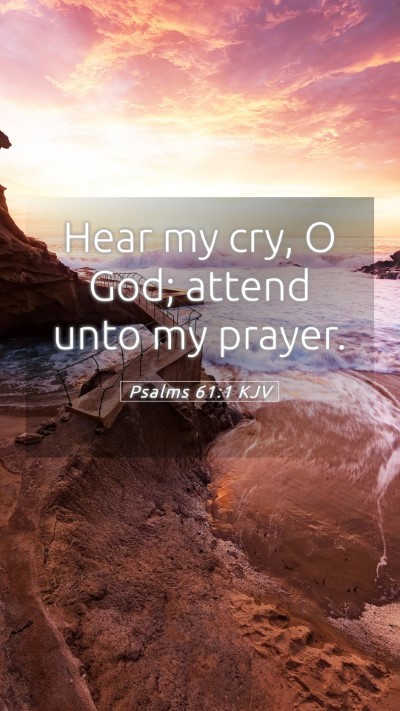 Picture 05 - Psalms 61:1 KJV Mobile Phone Wallpaper - Hear my cry, O God; attend unto my - Mobile Bible Verse Wallpaper
