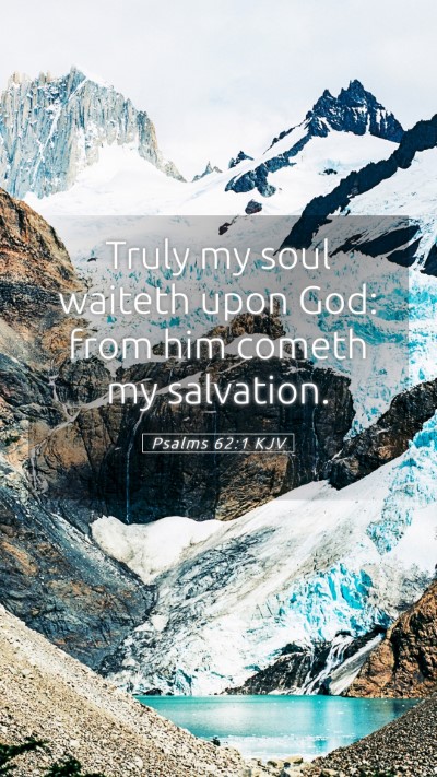 Picture 05 - Psalms 62:1 KJV Mobile Phone Wallpaper - Truly my soul waiteth upon God: from him cometh - Mobile Bible Verse Wallpaper