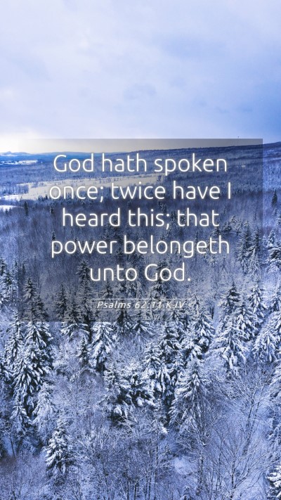 Picture 05 - Psalms 62:11 KJV Mobile Phone Wallpaper - God hath spoken once; twice have I heard this; - Mobile Bible Verse Wallpaper