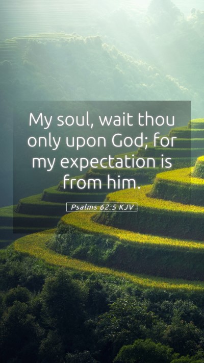 Picture 05 - Psalms 62:5 KJV Mobile Phone Wallpaper - My soul, wait thou only upon God; for my - Mobile Bible Verse Wallpaper
