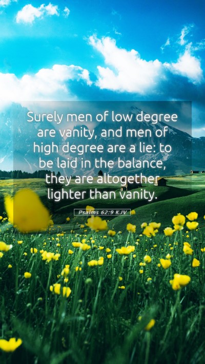 Picture 05 - Psalms 62:9 KJV Mobile Phone Wallpaper - Surely men of low degree are vanity, and men of - Mobile Bible Verse Wallpaper