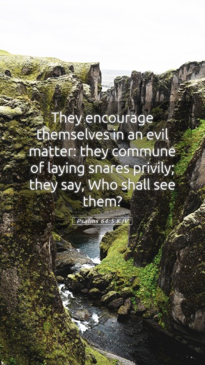 Picture 05 - Psalms 64:5 KJV Mobile Phone Wallpaper - They encourage themselves in an evil matter: they - Mobile Bible Verse Wallpaper