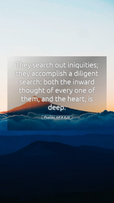 Picture 05 - Psalms 64:6 KJV Mobile Phone Wallpaper - They search out iniquities; they accomplish a - Mobile Bible Verse Wallpaper