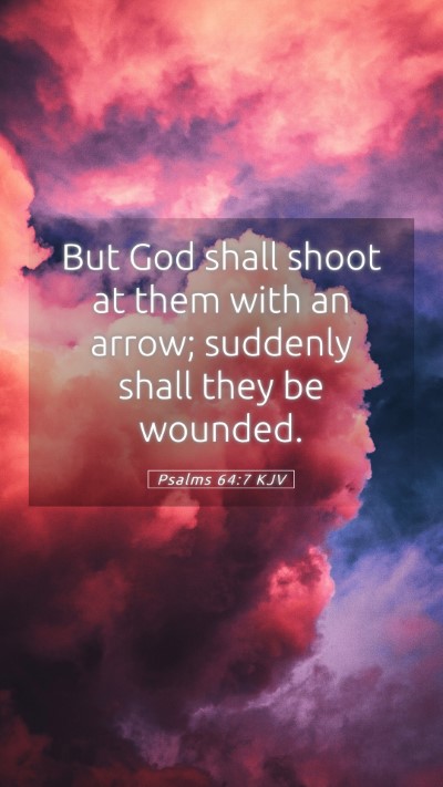 Picture 05 - Psalms 64:7 KJV Mobile Phone Wallpaper - But God shall shoot at them with an arrow; - Mobile Bible Verse Wallpaper