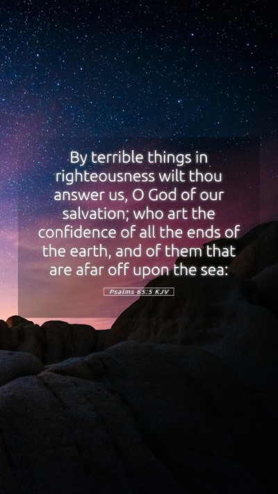 Picture 05 - Psalms 65:5 KJV Mobile Phone Wallpaper - By terrible things in righteousness wilt thou - Mobile Bible Verse Wallpaper