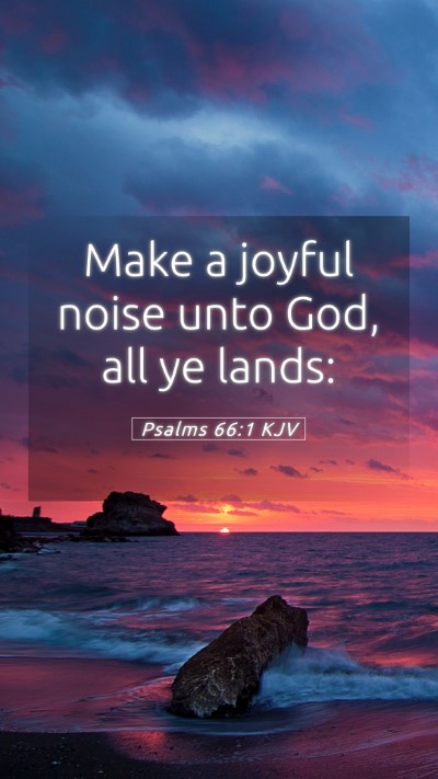 Picture 05 - Psalms 66:1 KJV Mobile Phone Wallpaper - Make a joyful noise unto God, all ye - Mobile Bible Verse Wallpaper