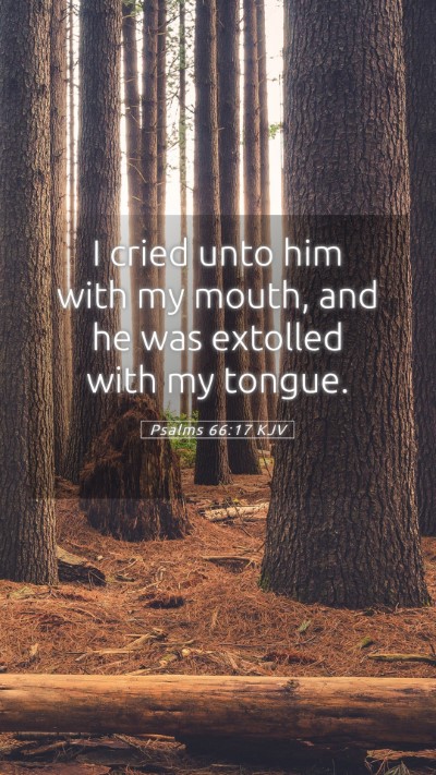 Picture 05 - Psalms 66:17 KJV Mobile Phone Wallpaper - I cried unto him with my mouth, and he was - Mobile Bible Verse Wallpaper