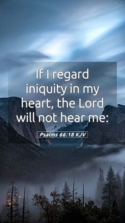 Picture 05 - Psalms 66:18 KJV Mobile Phone Wallpaper - If I regard iniquity in my heart, the Lord will - Mobile Bible Verse Wallpaper