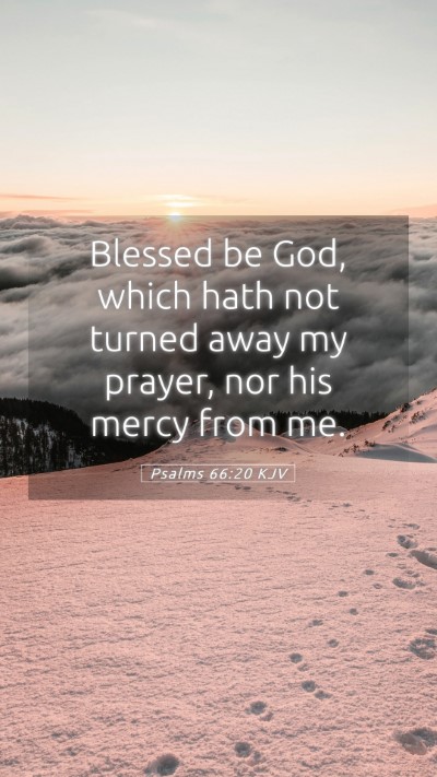 Picture 05 - Psalms 66:20 KJV Mobile Phone Wallpaper - Blessed be God, which hath not turned away my - Mobile Bible Verse Wallpaper