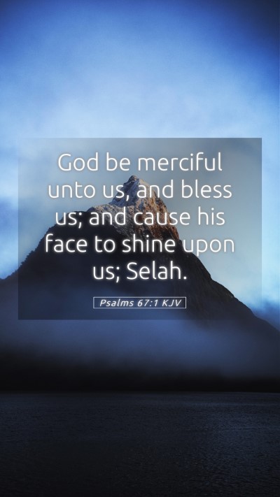 Picture 05 - Psalms 67:1 KJV Mobile Phone Wallpaper - God be merciful unto us, and bless us; and cause - Mobile Bible Verse Wallpaper