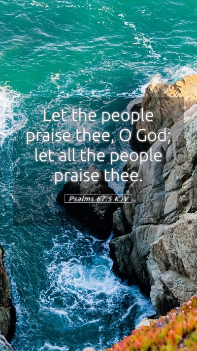 Picture 05 - Psalms 67:5 KJV Mobile Phone Wallpaper - Let the people praise thee, O God; let all the - Mobile Bible Verse Wallpaper