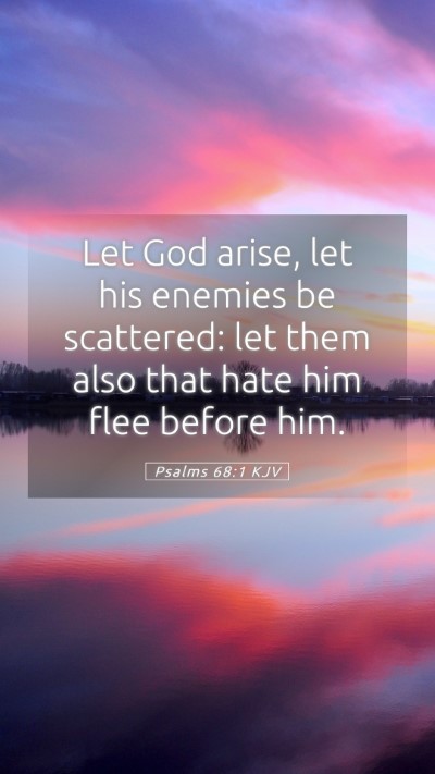 Picture 05 - Psalms 68:1 KJV Mobile Phone Wallpaper - Let God arise, let his enemies be scattered: let - Mobile Bible Verse Wallpaper