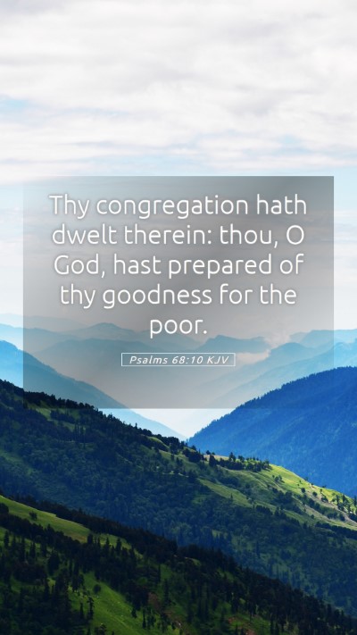 Picture 05 - Psalms 68:10 KJV Mobile Phone Wallpaper - Thy congregation hath dwelt therein: thou, O God, - Mobile Bible Verse Wallpaper