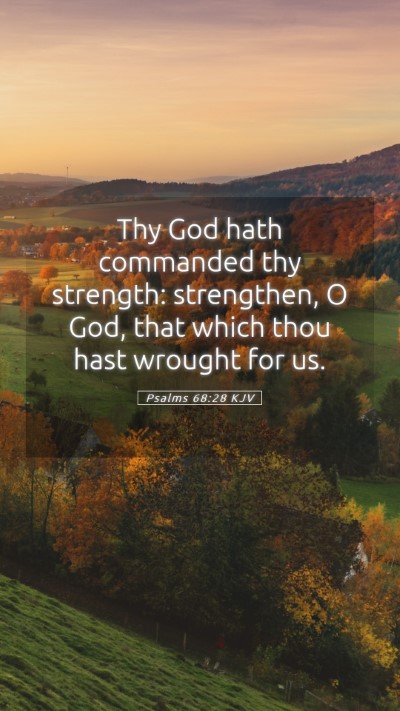 Picture 05 - Psalms 68:28 KJV Mobile Phone Wallpaper - Thy God hath commanded thy strength: strengthen, - Mobile Bible Verse Wallpaper