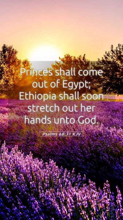 Picture 05 - Psalms 68:31 KJV Mobile Phone Wallpaper - Princes shall come out of Egypt; Ethiopia shall - Mobile Bible Verse Wallpaper