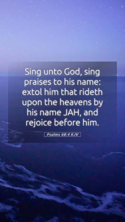Picture 05 - Psalms 68:4 KJV Mobile Phone Wallpaper - Sing unto God, sing praises to his name: extol - Mobile Bible Verse Wallpaper