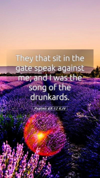 Picture 05 - Psalms 69:12 KJV Mobile Phone Wallpaper - They that sit in the gate speak against me; and I - Mobile Bible Verse Wallpaper
