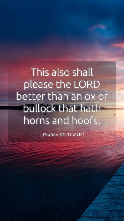 Picture 05 - Psalms 69:31 KJV Mobile Phone Wallpaper - This also shall please the LORD better than an ox - Mobile Bible Verse Wallpaper