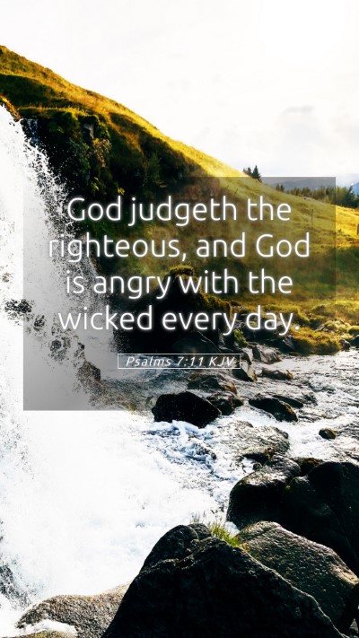 Picture 05 - Psalms 7:11 KJV Mobile Phone Wallpaper - God judgeth the righteous, and God is angry with - Mobile Bible Verse Wallpaper