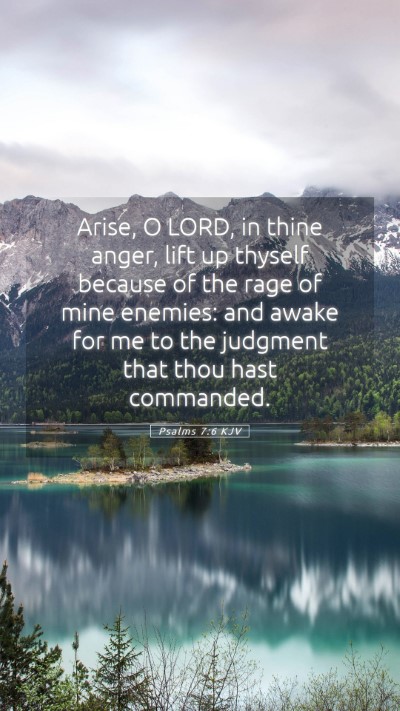 Picture 05 - Psalms 7:6 KJV Mobile Phone Wallpaper - Arise, O LORD, in thine anger, lift up thyself - Mobile Bible Verse Wallpaper