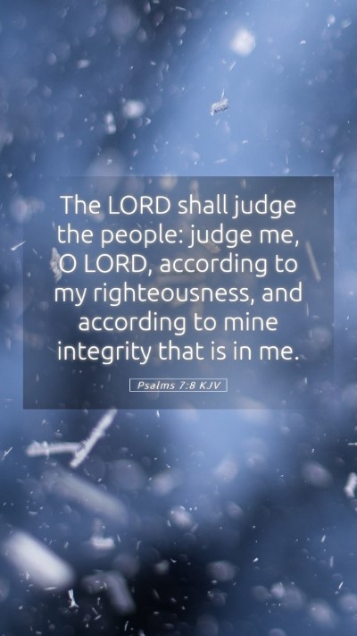 Picture 05 - Psalms 7:8 KJV Mobile Phone Wallpaper - The LORD shall judge the people: judge me, O - Mobile Bible Verse Wallpaper
