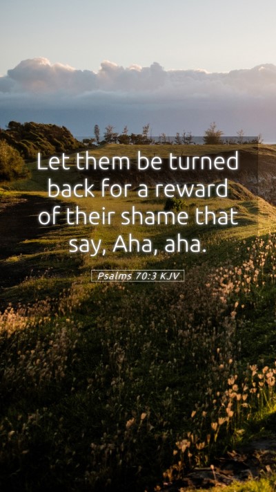 Picture 05 - Psalms 70:3 KJV Mobile Phone Wallpaper - Let them be turned back for a reward of their - Mobile Bible Verse Wallpaper