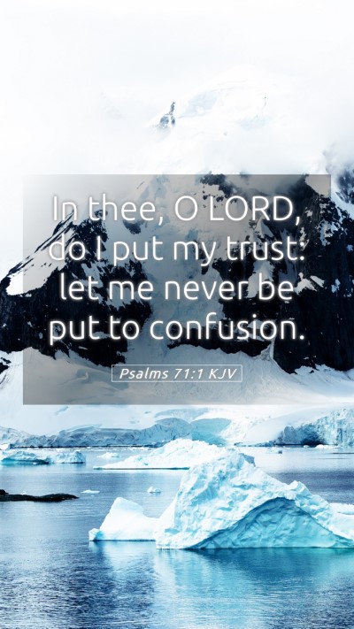 Picture 05 - Psalms 71:1 KJV Mobile Phone Wallpaper - In thee, O LORD, do I put my trust: let me never - Mobile Bible Verse Wallpaper