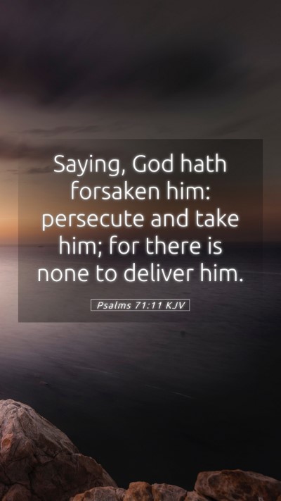 Picture 05 - Psalms 71:11 KJV Mobile Phone Wallpaper - Saying, God hath forsaken him: persecute and take - Mobile Bible Verse Wallpaper