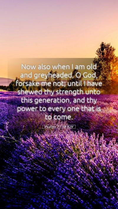 Picture 05 - Psalms 71:18 KJV Mobile Phone Wallpaper - Now also when I am old and greyheaded, O God, - Mobile Bible Verse Wallpaper