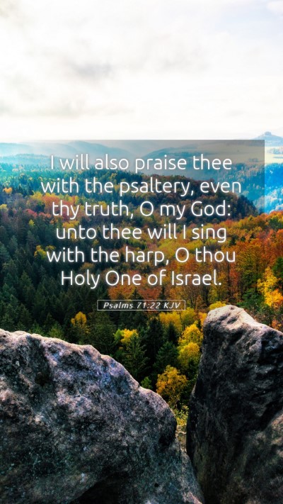 Picture 05 - Psalms 71:22 KJV Mobile Phone Wallpaper - I will also praise thee with the psaltery, even - Mobile Bible Verse Wallpaper