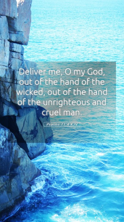 Picture 05 - Psalms 71:4 KJV Mobile Phone Wallpaper - Deliver me, O my God, out of the hand of the - Mobile Bible Verse Wallpaper