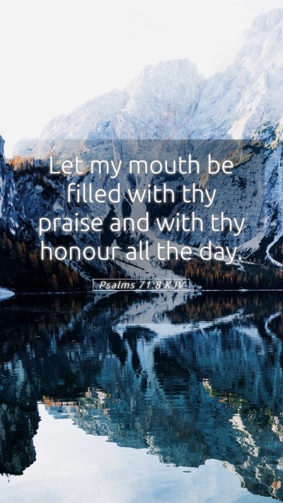 Picture 05 - Psalms 71:8 KJV Mobile Phone Wallpaper - Let my mouth be filled with thy praise and with - Mobile Bible Verse Wallpaper