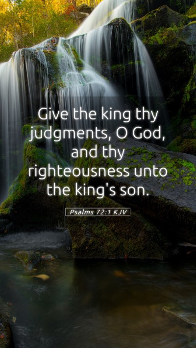 Picture 05 - Psalms 72:1 KJV Mobile Phone Wallpaper - Give the king thy judgments, O God, and thy - Mobile Bible Verse Wallpaper