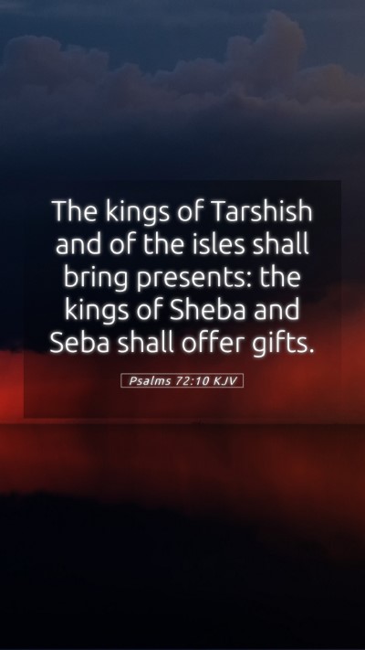 Picture 05 - Psalms 72:10 KJV Mobile Phone Wallpaper - The kings of Tarshish and of the isles shall - Mobile Bible Verse Wallpaper