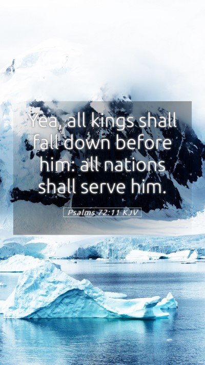 Picture 05 - Psalms 72:11 KJV Mobile Phone Wallpaper - Yea, all kings shall fall down before him: all - Mobile Bible Verse Wallpaper