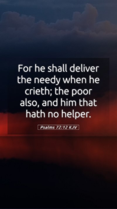 Picture 05 - Psalms 72:12 KJV Mobile Phone Wallpaper - For he shall deliver the needy when he crieth; - Mobile Bible Verse Wallpaper