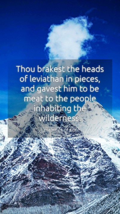 Picture 05 - Psalms 74:14 KJV Mobile Phone Wallpaper - Thou brakest the heads of leviathan in pieces, - Mobile Bible Verse Wallpaper