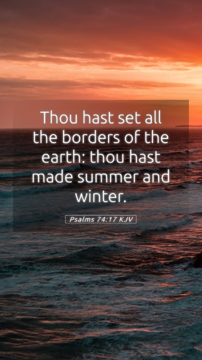 Picture 05 - Psalms 74:17 KJV Mobile Phone Wallpaper - Thou hast set all the borders of the earth: thou - Mobile Bible Verse Wallpaper