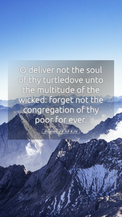 Picture 05 - Psalms 74:19 KJV Mobile Phone Wallpaper - O deliver not the soul of thy turtledove unto the - Mobile Bible Verse Wallpaper