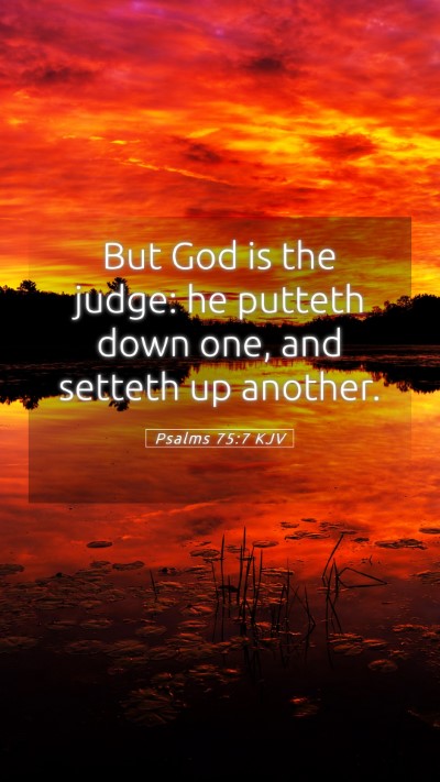 Picture 05 - Psalms 75:7 KJV Mobile Phone Wallpaper - But God is the judge: he putteth down one, and - Mobile Bible Verse Wallpaper