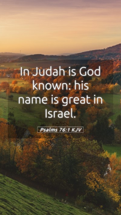 Picture 05 - Psalms 76:1 KJV Mobile Phone Wallpaper - In Judah is God known: his name is great in - Mobile Bible Verse Wallpaper
